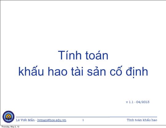 Bài giảng Tin học ứng dụng nâng cao - Bài: Tính toán khấu hao tài sản cố định - Lê Viết Mẫn