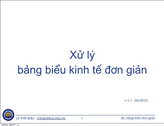 Bài giảng Tin học ứng dụng nâng cao - Bài: Xử lý bảng biểu kinh tế đơn giản - Lê Viết Mẫn