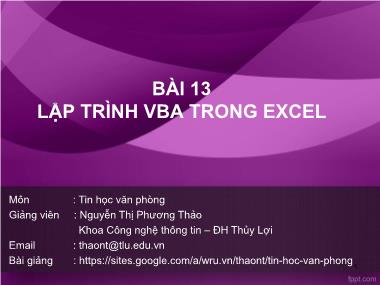 Bài giảng Tin học văn phòng - Bài 13: Lập trình VBA trong excel - Nguyễn Thị Phương Thảo