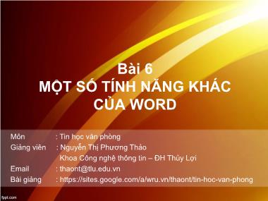 Bài giảng Tin học văn phòng - Bài 6: Một số tính năng khác của word - Nguyễn Thị Phương Thảo