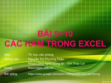 Bài giảng Tin học văn phòng - Bài 9+10: Các hàm trong excel - Nguyễn Thị Phương Thảo