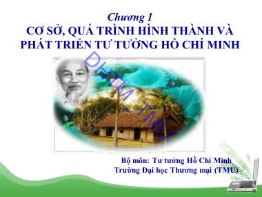 Bài giảng Tư tưởng Hồ Chí Minh - Chương 1: Cơ sở, quá trình hình thành và phát triển tư tưởng Hồ Chí Minh - Đại học Thương mại