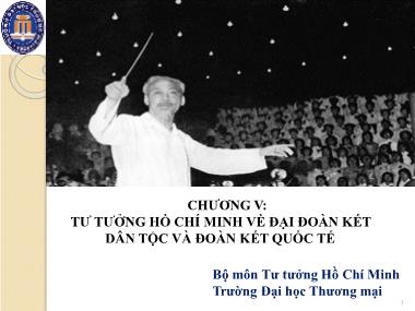Bài giảng Tư tưởng Hồ Chí Minh - Chương 5: Tư tưởng Hồ Chí Minh về đại đoàn kết dân tộc và đoàn kết quốc tế - Đại học Thương mại
