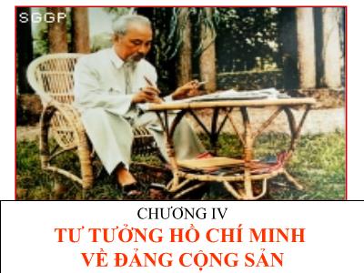 Bài giảng Tư tưởng Hồ Chí Minh - Chương IV Tư tưởng Hồ Chí Minh về Đảng Cộng sản