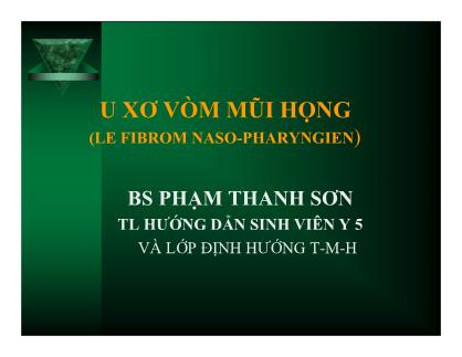 Bài giảng U xơ vòm mũi họng - Phạm Thanh Sơn