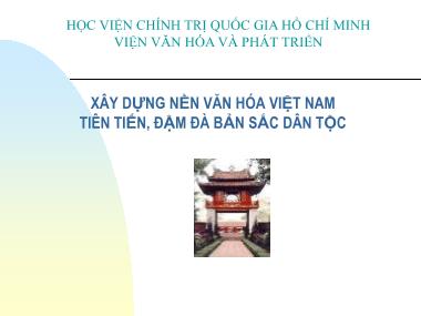 Xây dựng nền văn hóa Việt Nam tiên tiến, đậm đà bản sắc dân tộc - Học viện Chính trị quốc gia Hồ Chí Minh