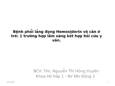 Bài giảng Bệnh phổi lắng đọng Hemosiderin vô căn ở trẻ: 1 trường hợp lâm sàng kết hợp hồi cứu y văn