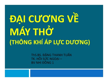 Bài giảng Đại cương về máy thở (thông khí áp lực dương)