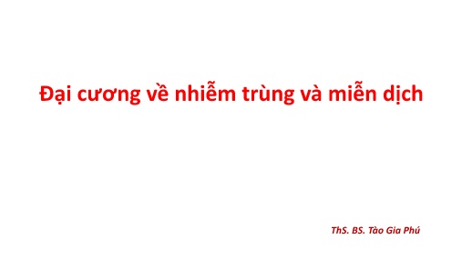 Bài giảng Đại cương về nhiễm trùng và miễn dịch