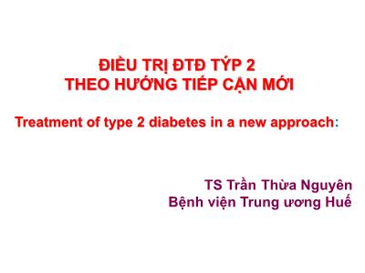 Bài giảng Điều trị đái tháo đường týp 2 theo hướng tiếp cận mới