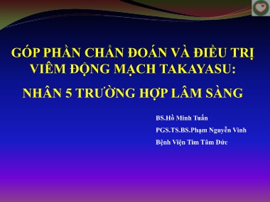 Bài giảng Góp phần chẩn đoán và điều trị viêm động mạch Takayasu: Nhân 5 trường hợp lâm sàng