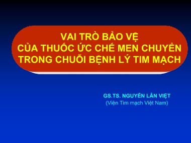 Bài giảng Vai trò bảo vệ của thuốc ức chế men chuyển trong chuỗi bệnh lý tim mạch
