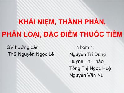 Báo cáo Khái niệm, thành phần, phân loại, đặc điểm thuốc tiêm