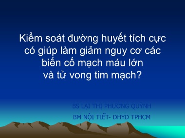Đề tài Kiểm soát đường huyết tích cực có giúp làm giảm nguy cơ các biến cố mạch máu lớn và tử vong tim mạch?