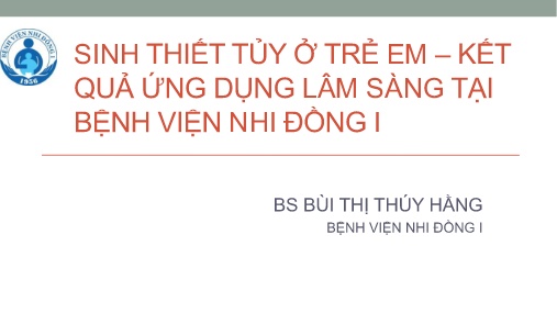 Đề tài Sinh thiết tủy ở trẻ em kết quả ứng dụng lâm sàng tại bệnh viện Nhi đồng I